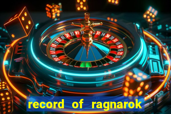 record of ragnarok 3 temporada dublado